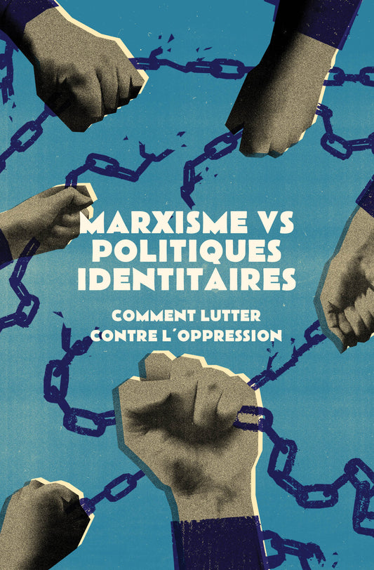 Marxisme vs Politiques identitaires : Comment lutter contre l'oppression