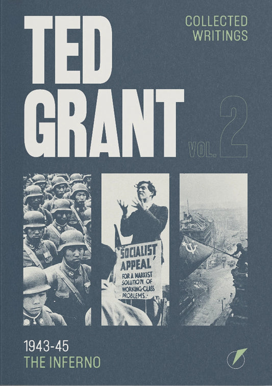 NEW EDITION! - Ted Grant Collected Writings Vol. 2: The Inferno (1943-45)
