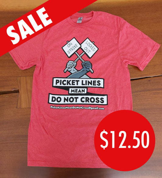 Picket Lines Mean Do Not Cross! t-shirt