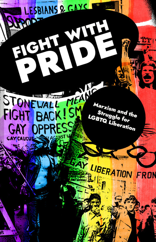 Fight With Pride: Marxism and the Struggle for LGBTQ Liberation