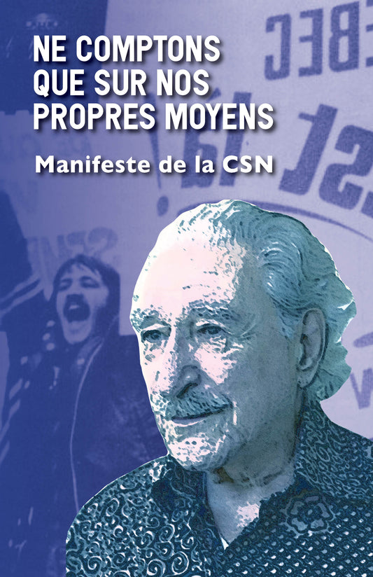 Manifeste de la CSN : Ne comptons que sur nos propres moyens